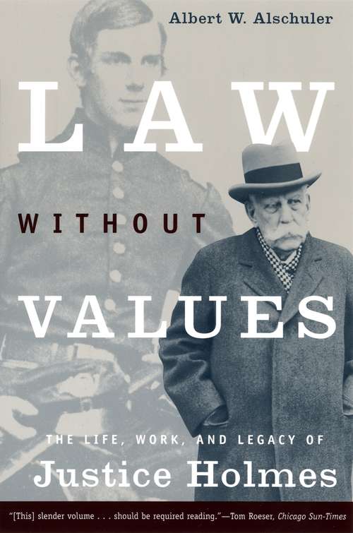 Book cover of Law Without Values: The Life, Work, and Legacy of Justice Holmes