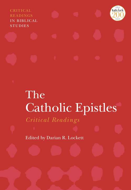 Book cover of The Catholic Epistles: Critical Readings (T&T Clark Critical Readings in Biblical Studies)