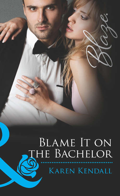 Book cover of Blame It on the Bachelor (ePub First edition) (All the Groom's Men #2)