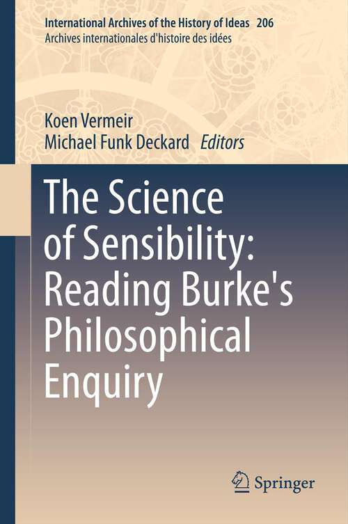 Book cover of The Science of Sensibility: Reading Burke's Philosophical Enquiry (2012) (International Archives of the History of Ideas   Archives internationales d'histoire des idées #206)