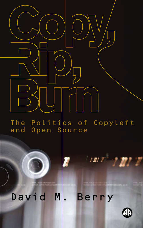 Book cover of Copy, Rip, Burn: The Politics of Copyleft and Open Source