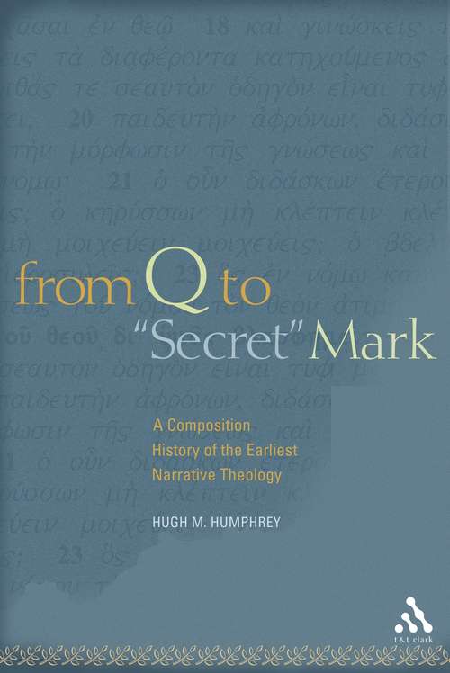 Book cover of From Q to "Secret" Mark: A Composition History of the Earliest Narrative Theology