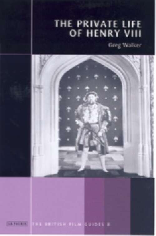 Book cover of The Private Life of Henry VIII: The British Film Guide 8