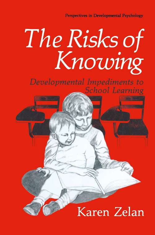 Book cover of The Risks of Knowing: Developmental Impediments to School Learning (1991) (Perspectives in Developmental Psychology)