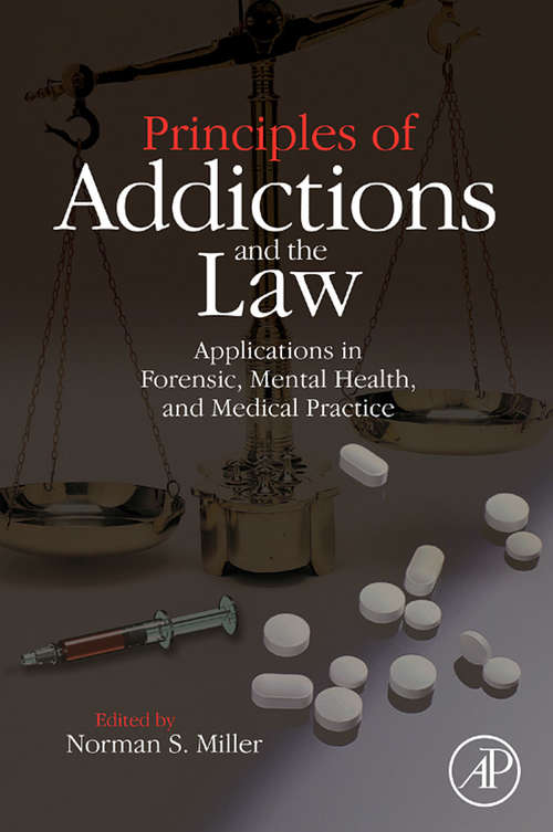 Book cover of Principles of Addictions and the Law: Applications in Forensic, Mental Health, and Medical Practice