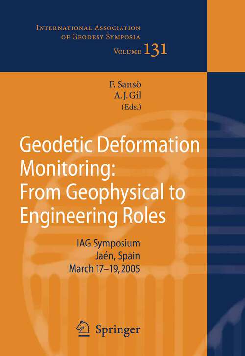 Book cover of Geodetic Deformation Monitoring: IAG Symposium Jaén, Spain, March 7-19,2005 (2006) (International Association of Geodesy Symposia #131)