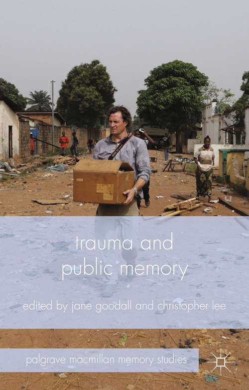 Book cover of Trauma and Public Memory (2015) (Palgrave Macmillan Memory Studies)