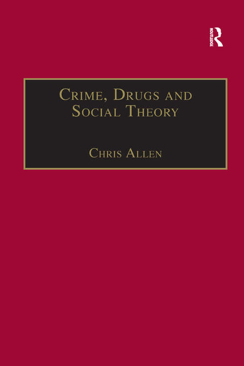 Book cover of Crime, Drugs and Social Theory: A Phenomenological Approach