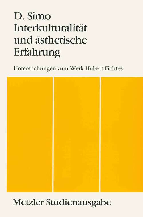 Book cover of Interkulturalität und ästhetische Erfahrung: Untersuchungen zum Werk Hubert Fichtes. Metzler Studienausgabe (1. Aufl. 1993)