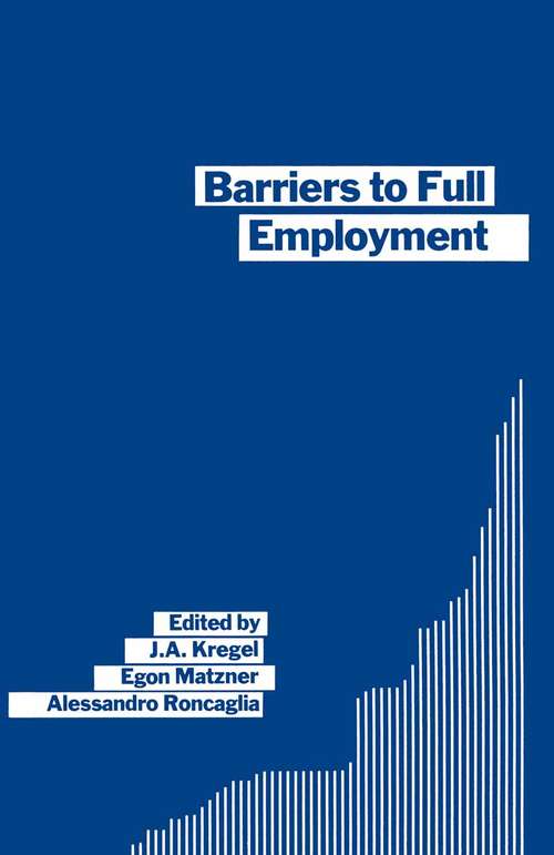 Book cover of Barriers to Full Employment: Papers from a conference sponsored by the Labour Market Policy section of the International Institute of Management of the Wissenschaftszentrum of Berlin (1st ed. 1988)