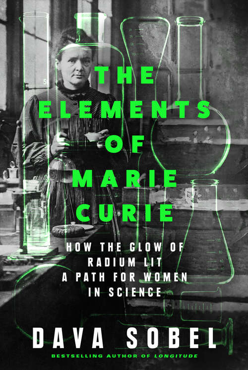 Book cover of The Elements of Marie Curie: How the Glow of Radium Lit a Path for Women in Science