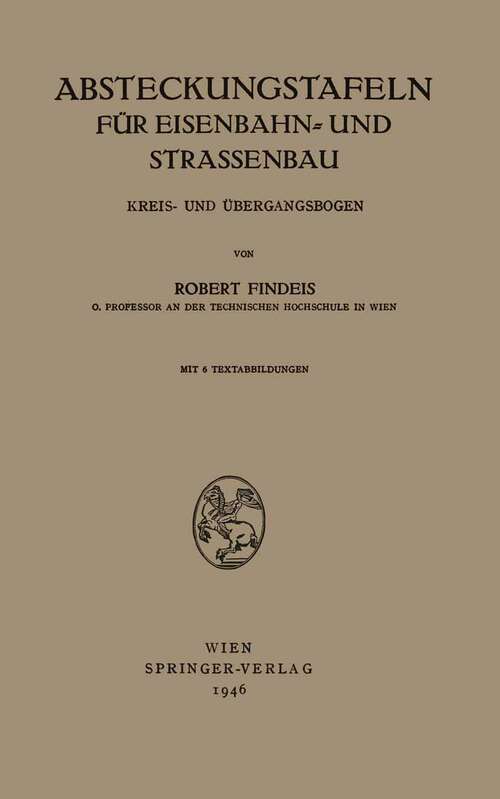 Book cover of Absteckungstafeln für Eisenbahn- und Strassenbau: Kreis- und Übergangsbogen (1946)