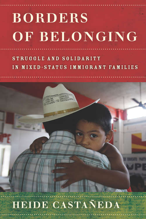 Book cover of Borders of Belonging: Struggle and Solidarity in Mixed-Status Immigrant Families