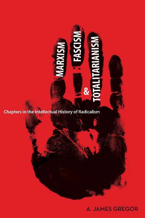 Book cover of Marxism, Fascism, and Totalitarianism: Chapters in the Intellectual History of Radicalism