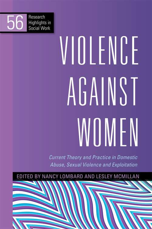 Book cover of Violence Against Women: Current Theory and Practice in Domestic Abuse, Sexual Violence and Exploitation (Research Highlights in Social Work)