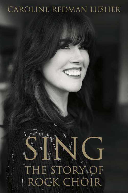 Book cover of SING: The Story of Rock Choir