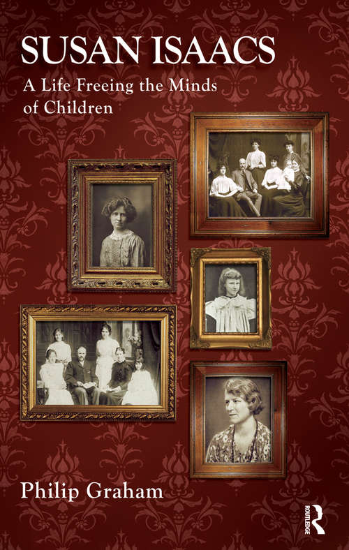 Book cover of Susan Isaacs: A Life Freeing the Minds of Children