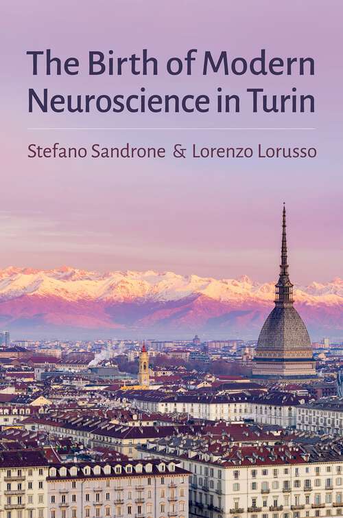 Book cover of The Birth of Modern Neuroscience in Turin