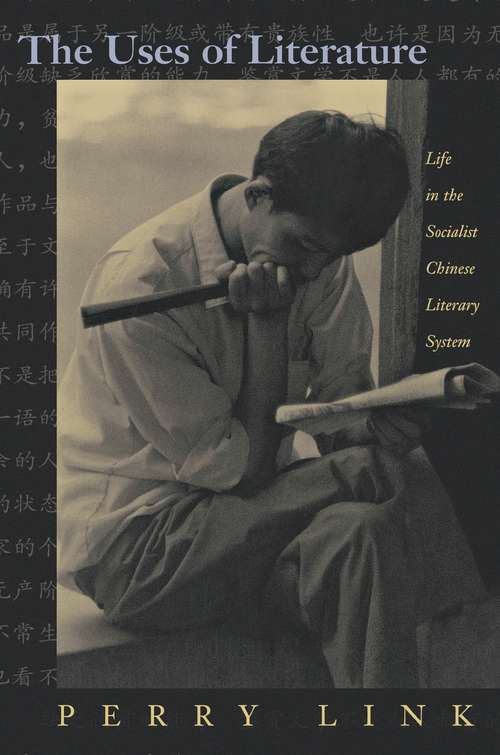 Book cover of The Uses of Literature: Life in the Socialist Chinese Literary System