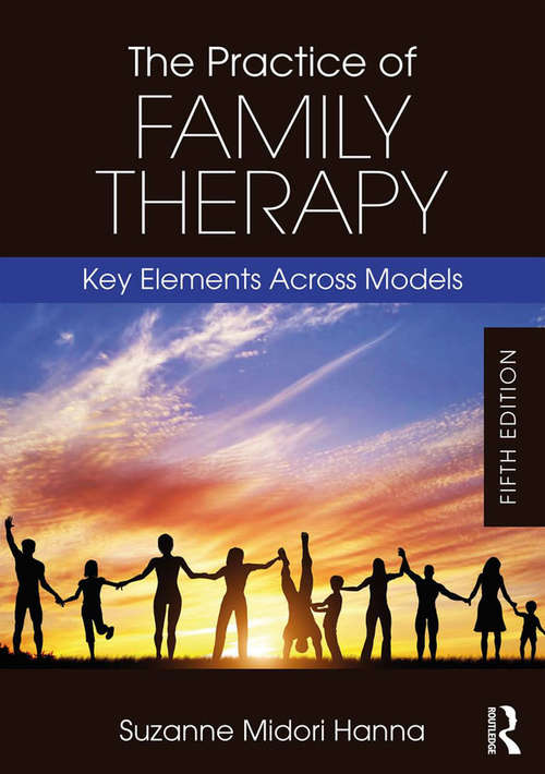 Book cover of The Practice of Family Therapy: Key Elements Across Models (5) (Marital, Couple, And Family Counseling Ser.)