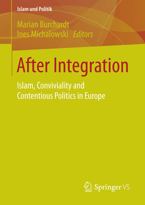Book cover of After Integration: Islam, Conviviality and Contentious Politics in Europe (2015) (Islam und Politik)