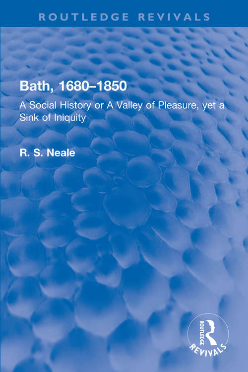Book cover of Bath, 1680–1850: A Social History or A Valley of Pleasure, yet a Sink of Iniquity (Routledge Revivals)