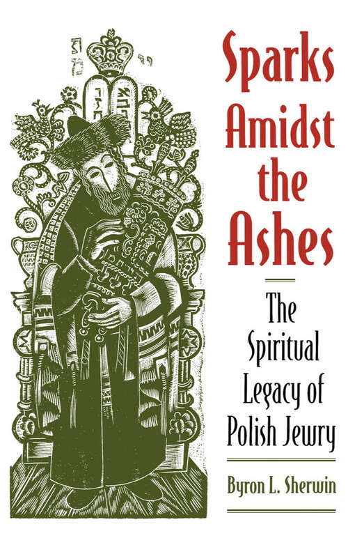 Book cover of Sparks Amidst The Ashes: The Spiritual Legacy Of Polish Jewry