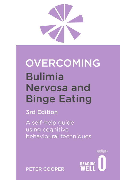 Book cover of Overcoming Bulimia Nervosa and Binge Eating 3rd Edition: A self-help guide using cognitive behavioural techniques (Overcoming Books)