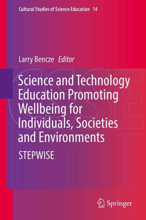 Book cover of Science and Technology Education Promoting Wellbeing for Individuals, Societies and Environments: STEPWISE (Cultural Studies of Science Education #14)