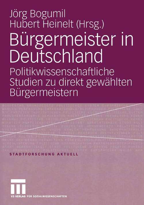 Book cover of Bürgermeister in Deutschland: Politikwissenschaftliche Studien zu direkt gewählten Bürgermeistern (2005) (Stadtforschung aktuell #102)