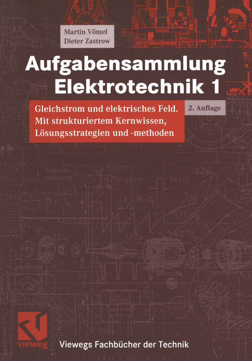 Book cover of Aufgabensammlung Elektrotechnik 1: Gleichstrom und elektrisches Feld (2., verb. Aufl. 2001) (Viewegs Fachbücher der Technik)