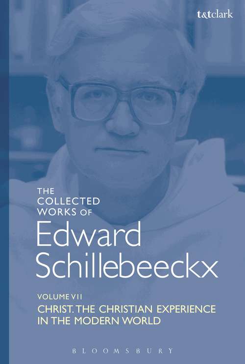 Book cover of The Collected Works of Edward Schillebeeckx Volume 7: Christ: The Christian Experience in the Modern World (Edward Schillebeeckx Collected Works #7)