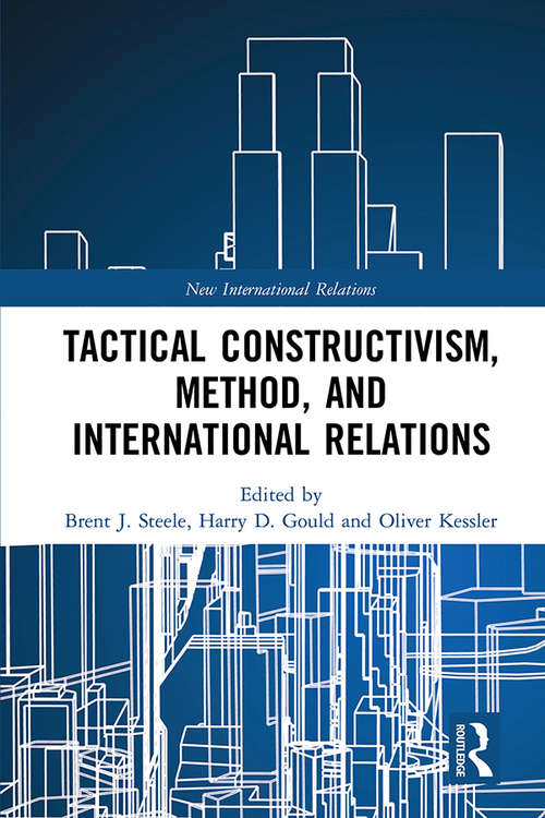 Book cover of Tactical Constructivism, Method, and International Relations: Expression and Reflection (New International Relations)