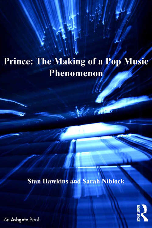 Book cover of Prince: The Making of a Pop Music Phenomenon (Ashgate Popular and Folk Music Series)