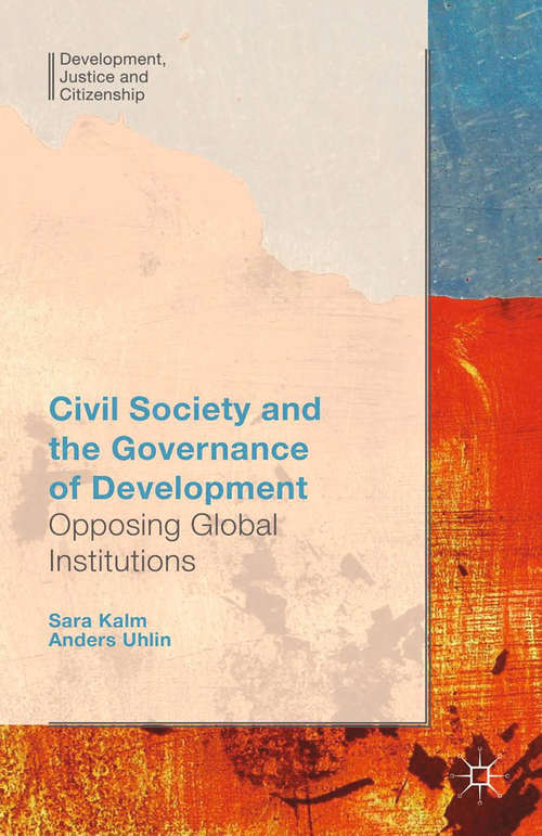 Book cover of Civil Society and the Governance of Development: Opposing Global Institutions (2015) (Development, Justice and Citizenship)