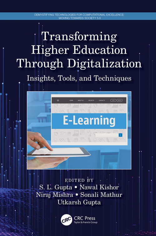 Book cover of Transforming Higher Education Through Digitalization: Insights, Tools, and Techniques (Demystifying Technologies for Computational Excellence)