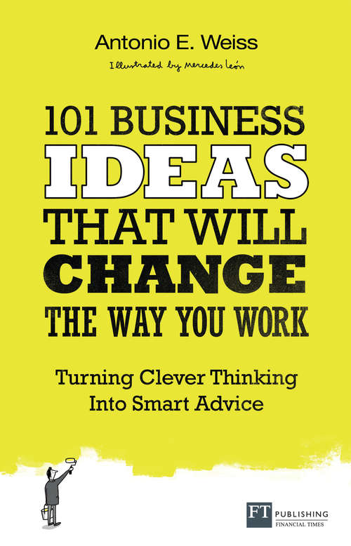 Book cover of 101 Business Ideas That Will Change the Way You Work: Turning Clever Thinking Into Smart Advice