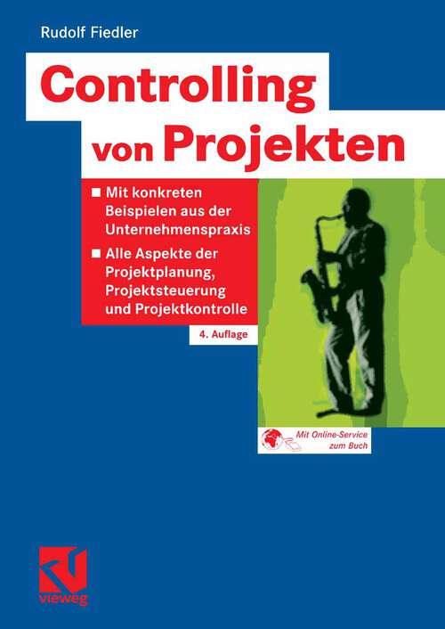 Book cover of Controlling von Projekten: Mit konkreten Beispielen aus der Unternehmenspraxis - Alle Aspekte der Projektplanung, Projektsteuerung und Projektkontrolle (4Aufl. 2008)