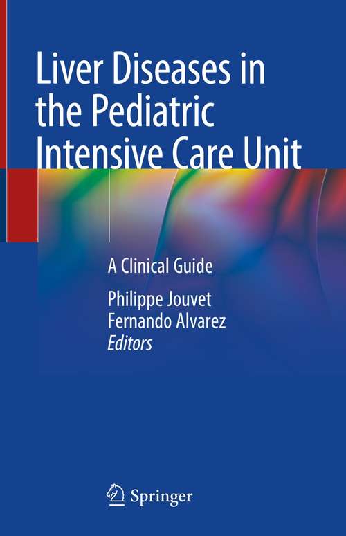 Book cover of Liver Diseases in the Pediatric Intensive Care Unit: A Clinical Guide (1st ed. 2021)