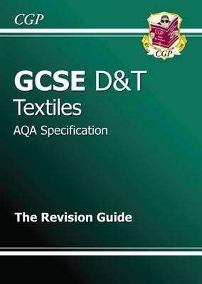 Book cover of CGP GCSE D&T Textiles for AQA Specification - The Revision Guide