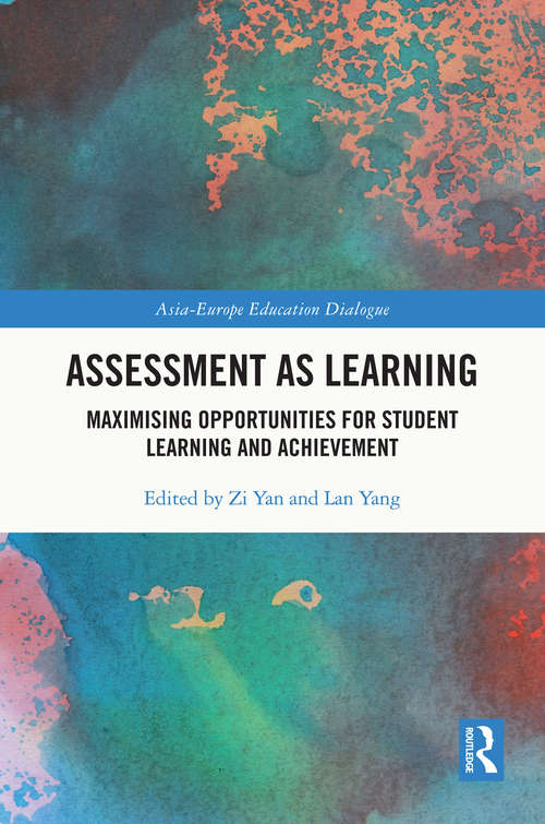 Book cover of Assessment as Learning: Maximising Opportunities for Student Learning and Achievement (Asia-Europe Education Dialogue)