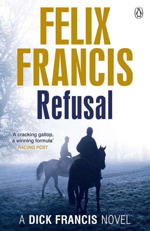 Book cover of Refusal: A Dick Francis Novel (Francis Thriller #47)