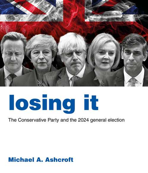 Book cover of Losing It: The Conservative Party and the 2024 general election