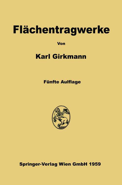 Book cover of Flächentragwerke: Einführung in die Elastostatik der Scheiben, Platten, Schalen und Faltwerke (5. Aufl. 1959)