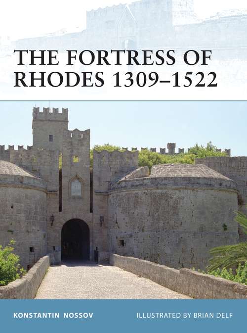 Book cover of The Fortress of Rhodes 1309–1522 (Fortress)