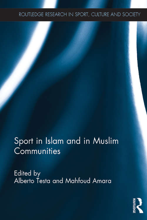 Book cover of Sport in Islam and in Muslim Communities (Routledge Research in Sport, Culture and Society)