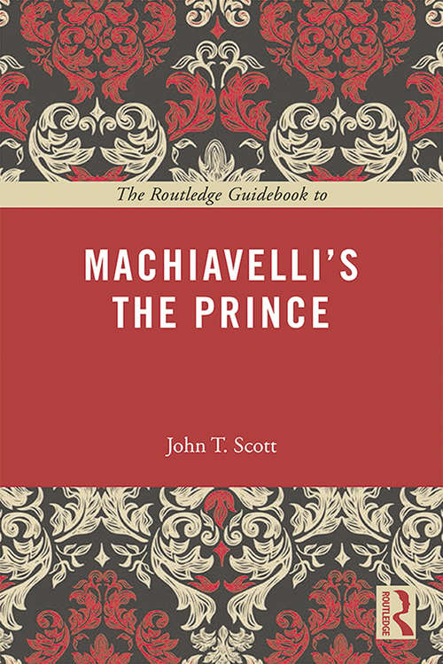 Book cover of The Routledge Guidebook to Machiavelli's The Prince (The Routledge Guides to the Great Books)