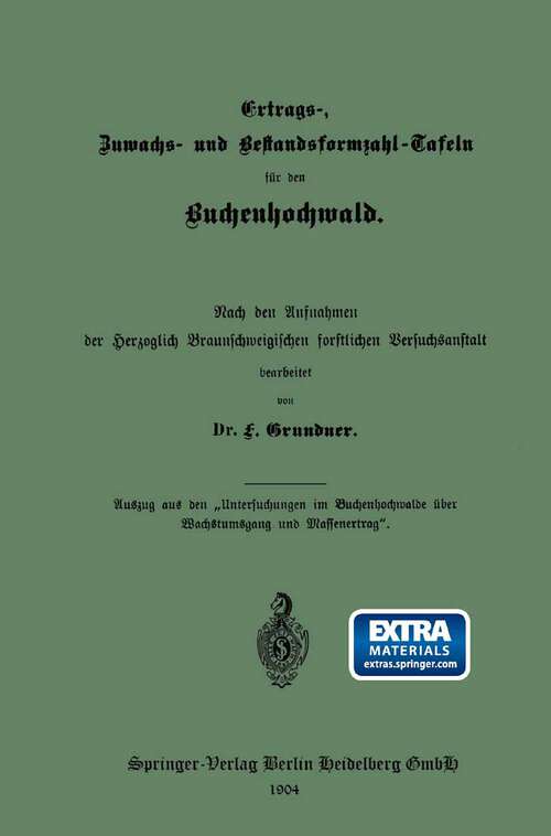 Book cover of Ertrags-, Zuwachs-, und Bestandsformzahl-Tafeln für den Buchenhochwald: Nach den Aufnahmen der Herzoglich Braunschweigischen forstlichen Versuchsanstalt (1904)