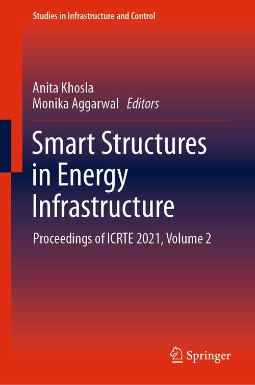 Book cover of Smart Structures in Energy Infrastructure: Proceedings of ICRTE 2021, Volume 2 (1st ed. 2022) (Studies in Infrastructure and Control)