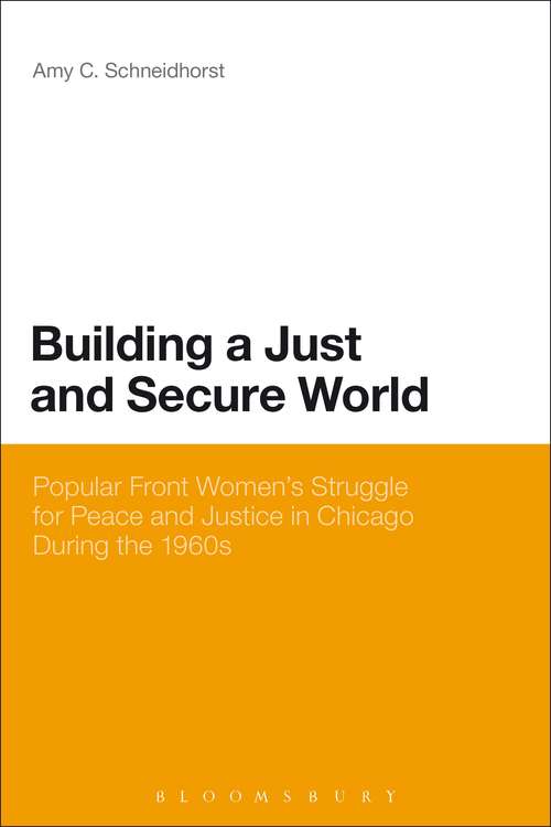 Book cover of Building a Just and Secure World: Popular Front Women's Struggle for Peace and Justice in Chicago During the 1960s